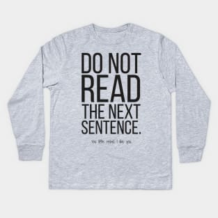 Do not read the next sentence Kids Long Sleeve T-Shirt